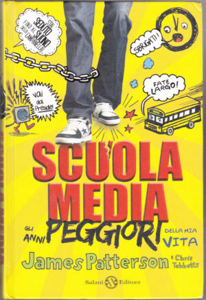 Scuola media. Gli anni peggiori della mia vita di Patterson, James ed. Salani Editore