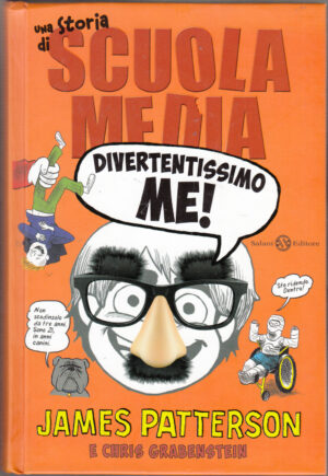 Divertentissimo me! Una storia di scuola media di Patterson, James ed. Salani
