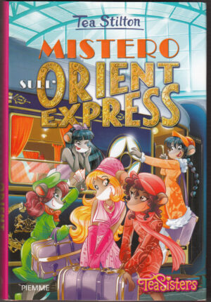 Mistero sull'Orient Express. Ediz. illustrata di Stilton, Tea ed. Piemme