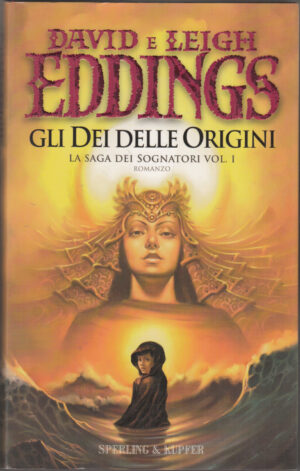 Gli dei delle origini - Saga dei sognatori (vol. 1) di Eddings, David e Leigh ed. Sperling & Kupfer