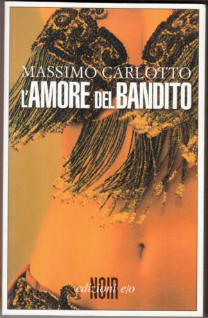 L'amore del bandito di Carlotto, Massimo ed. E/O