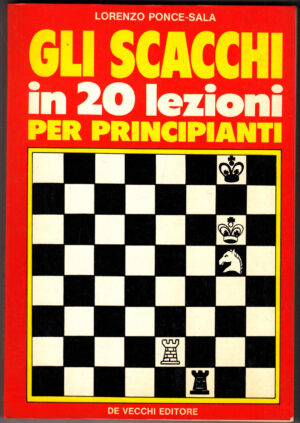 Gli Scacchi In 20 Lezioni Per Principianti di Lorenzo Ponce-Sala ed. De Vecchi