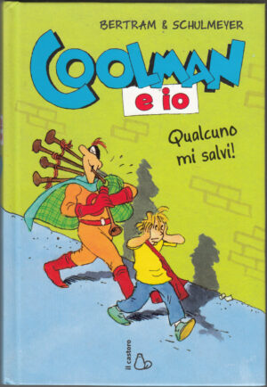 Coolman e io. Qualcuno mi salvi! di Bertram, Rüdiger ed. Il Castoro
