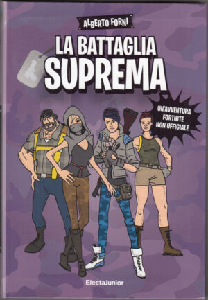 La battaglia suprema. Un'avventura Fortnite non ufficiale di Forni, Alberto ed. Mondadori Electa