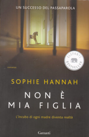 Non è mia figlia di Hannah, Sophie ed. Garzanti