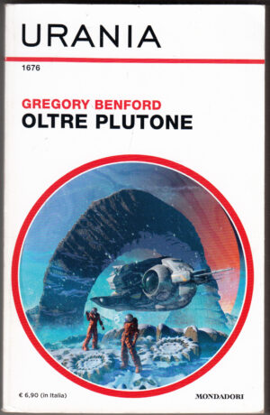 Oltre plutone di Gregory Benford - Urania n. 1676 ed. Mondadori
