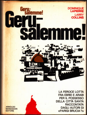 Gerusalemme Gerusalemme! La feroce lotta fra ebrei e arabi per il possesso della città santa di Lapierre Dominique e Collins Larry ed. Mondadori Le Scie