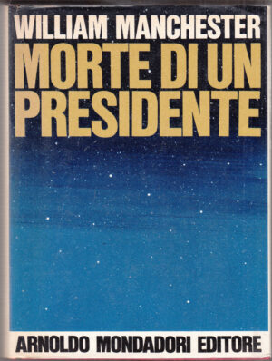 Morte di un presidente. 20-25 novembre 1963 di Manchester William ed. Mondadori