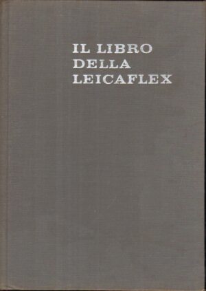 Il libro della Leicaflex di Kisselbach Theo ed. Ippolito Cattaneo spa