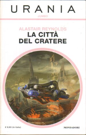 La città del cratere di Alastair Reynolds. Urania Jumbo n. 44 Mondadori