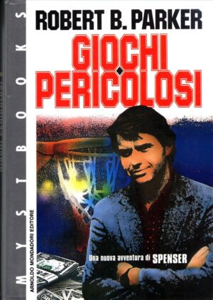 Giochi pericolosi (Prima edizione 1990) di Parker, Robert B. ed. Mondadori