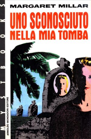 Uno sconosciuto nella mia tomba (Prima edizione 1990) di Millar, Margaret ed. Mondadori