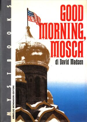 Good morning, Mosca (Prima edizione 1990) di Madsen, David ed. Mondadori