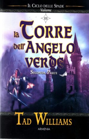 La torre dell'Angelo Verde - Parte Seconda: Vol. 3 di Williams, Tad ed. Armenia