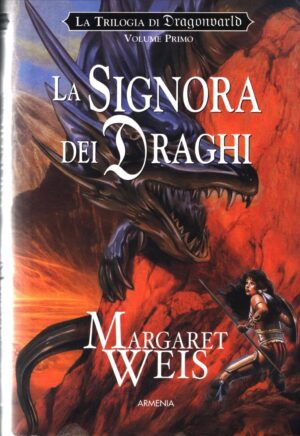 La signora dei draghi. La trilogia di Dragonworld (Vol. 1) di Weis, Margaret ed. Armenia