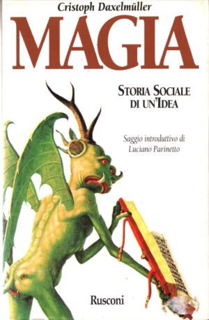 Magia. Storia sociale di un'idea di Daxelmueller, Cristoph 1° ed. 1997 Rusconi