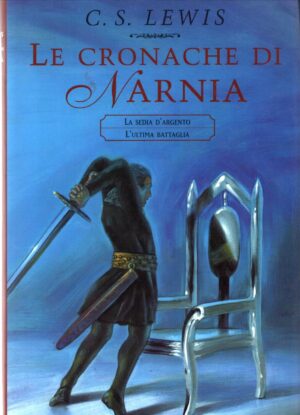 Le cronache di Narnia: La sedia d'argento. L'ultima battaglia (Vol. 3) di Lewis, Clive S. ed. Mondadori