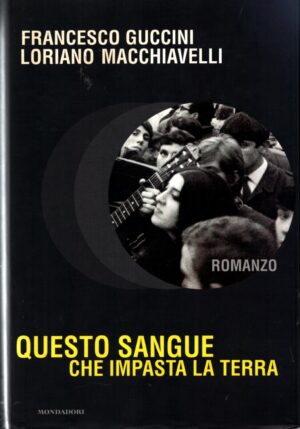 Questo sangue che impasta la terra di Guccini, Francesco - Macchiavelli, Loriano 1° ed. 2001 Mondadori