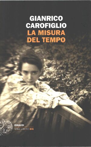 La misura del tempo di Carofiglio, Gianrico ed. Einaudi