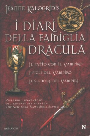 I diari della famiglia Dracula. Trilogia: Il patto con il vampiro, I figli del vampiro, Il signore dei vampiriri di Kalogridis, Jeanne ed. Newton Compton Editori (Prima edizione 2009)