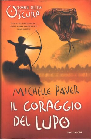 Il coraggio del lupo - Cronache dell'era oscura (vol. 4) di Paver, Michelle ed. Mondadori