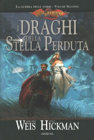 I draghi della stella perduta - DragonLance  La guerra delle anime (vol. 2) di Weis e Hickman ed. Armenia