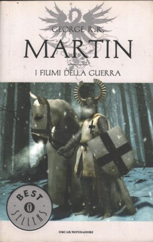 I fiumi della guerra - Le Cronache del ghiaccio e del fuoco (vol. 6) di Martin, George R. R. ed. Mondadori