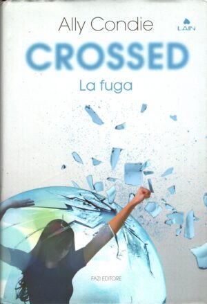 Crossed - La fuga di Condie, Ally ed. Fazi