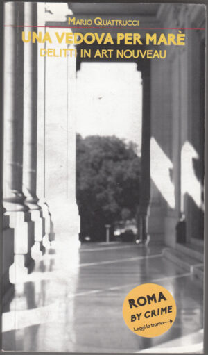 Una vedova per Marè. Delitti in Art Nouveau. Roma by crime di Quattrucci, Mario ed. Robin