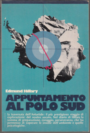 Appuntamento al Polo Sud di Edmund Hillary ed. Istituto Geografico DeAgostini