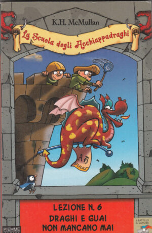 Draghi e guai non mancano mai. La scuola degli Acchiappadraghi. Lezione n. 6 di McMullan, K. H. ed. Piemme