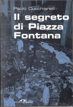 Il segreto di Piazza Fontana di Cucchiarelli, Paolo ed. Ponte alle Grazie