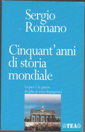 Cinquant'anni di storia mondiale. La pace e le guerre da Jalta al terzo dopoguerra di Romano, Sergio ed. TEA