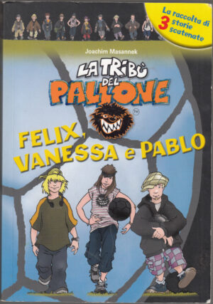 Felix, Vanessa e Pablo. Ediz. illustrata di Masannek, Joachim ed. De Agostini