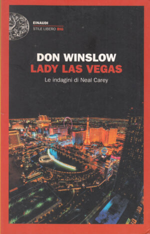 Lady Las Vegas. Le indagini di Neal Carey di Winslow, Don ed. Einaudi