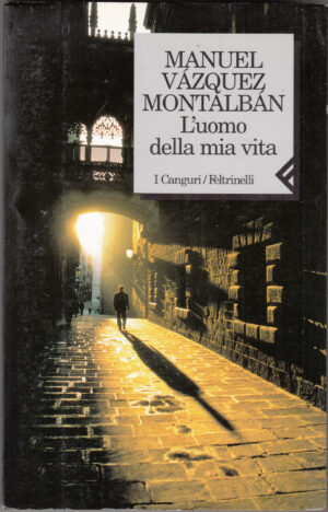 L'uomo della mia vita di Vazquez Montalban, Manuel ed. Feltrinelli