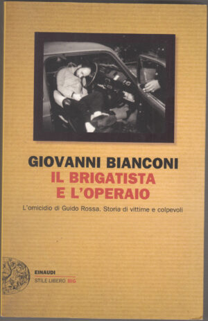 Il brigatista e l'operaio di Bianconi, Giovanni ed. Einaudi