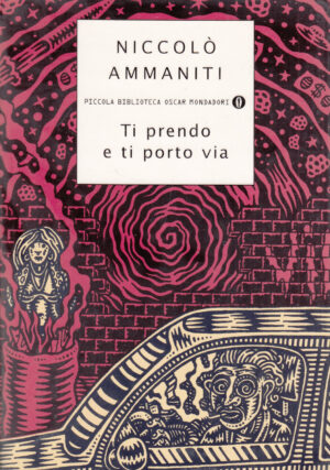 Ti prendo e ti porto via (Piccola biblioteca oscar Vol. 221) di Ammaniti, Niccolò ed. Mondadori