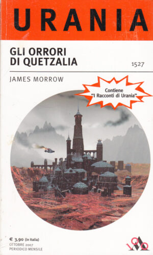 Gli orrori di quetzalia di Morrow James Urania 1527 ed. Mondadori