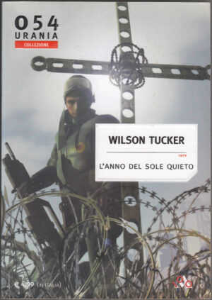 L'anno del sole quieto di Tucker, Wilson - Urania Collezione n. 54 ed. Mondadori