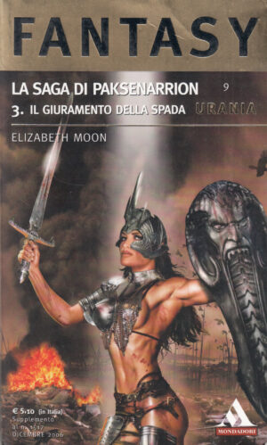 Il giuramento della spada 3. La saga di Paksenarrion di Moon, Elizabeth - Urania Fantasy n. 9 ed. Mondadori