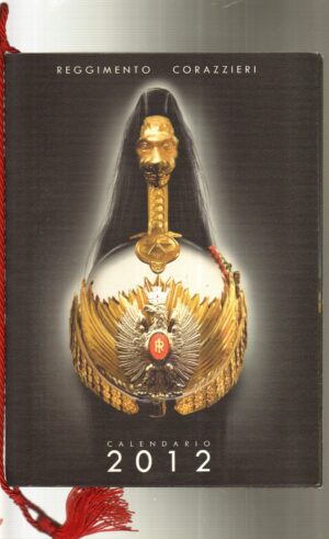 Calendario Reggimento Corazzieri Anno 2012. Con Cordoncino Originale - Edizione Limitata e Numerata