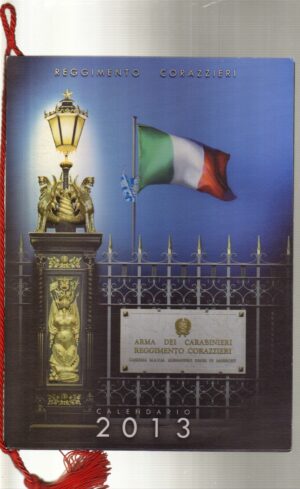 Calendario Reggimento Corazzieri Anno 2013. Con Cordoncino Originale - Edizione Limitata