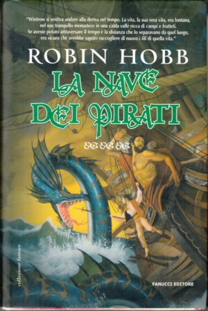La nave dei pirati - I Mercanti di Borgomago (vol. 3) di Hobb, Robin ed. Fanucci (Prima edizione 2006)