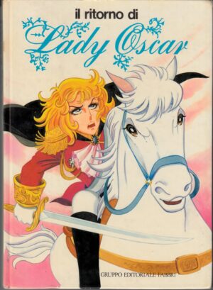 Il Ritorno di Lady Oscar a cura di Marina MIgliavacca 1° ed. 1983 Fabbri