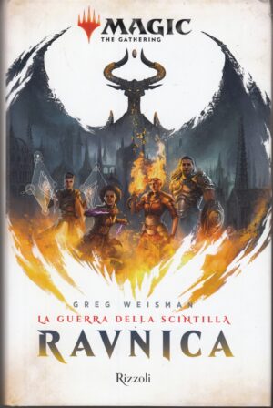 Ravnica. La guerra della Scintilla. Magic: the Gathering di Weisman, Greg ed. Rizzoli