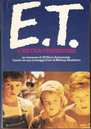 E. T. L'Extraterrestre di William Kotzwinkle sulla sceneggiatura di Melissa Mathison ed. CDE