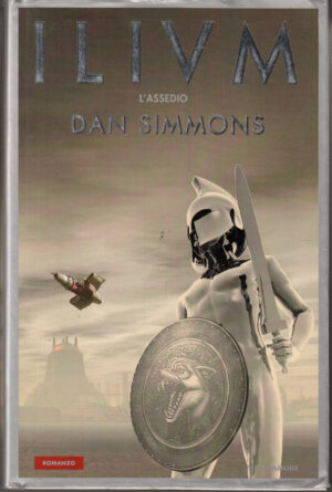 L'assedio. Ilium vol. 1 di Simmons, Dan 1° ed. Mondadori