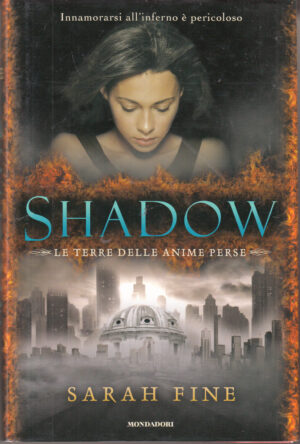 Shadow. La terra delle anime perse di Fine, Sarah ed. Mondadori