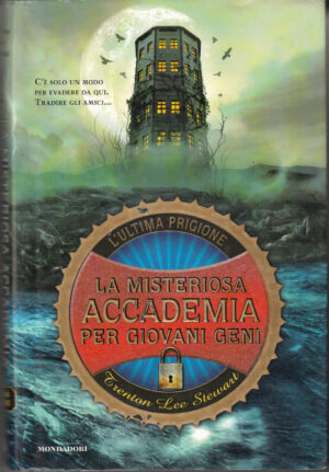 L'ultima prigione. La misteriosa accademia per giovani geni di Stewart, Trenton Lee ed. Mondadori